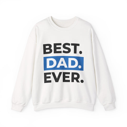 Best Dad Ever Sweatshirt | Unisex Heavy Blend Crewneck
